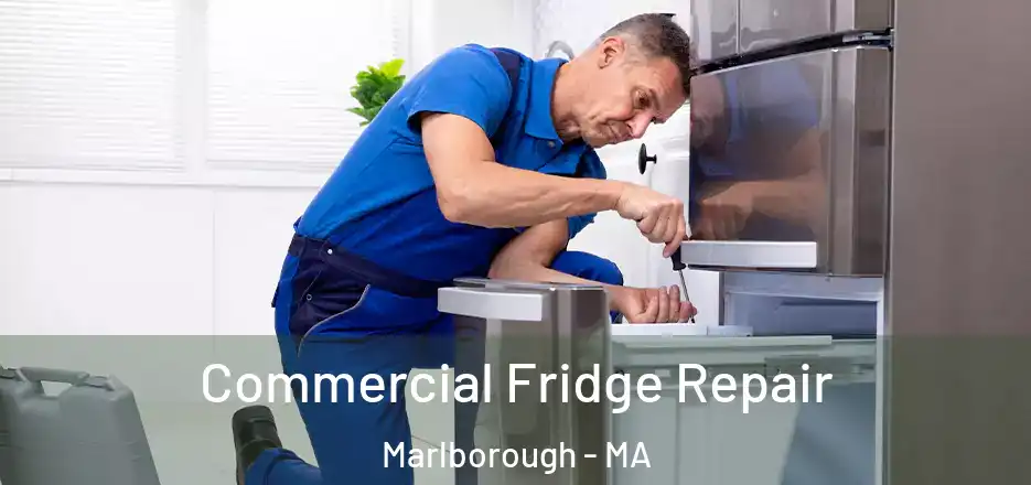 Commercial Fridge Repair Marlborough - MA