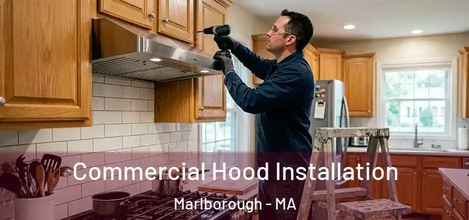 Commercial Hood Installation Marlborough - MA
