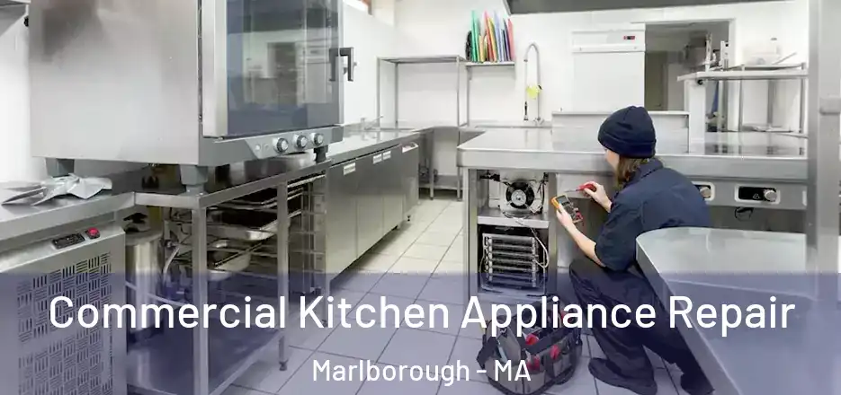Commercial Kitchen Appliance Repair Marlborough - MA