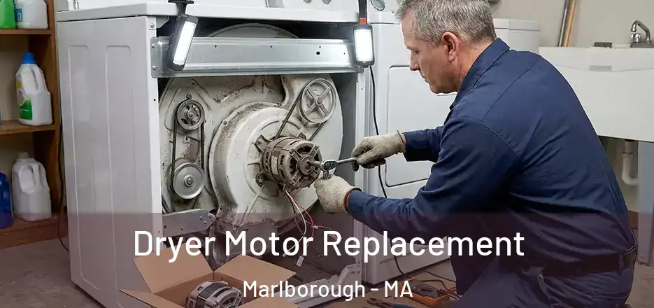 Dryer Motor Replacement Marlborough - MA