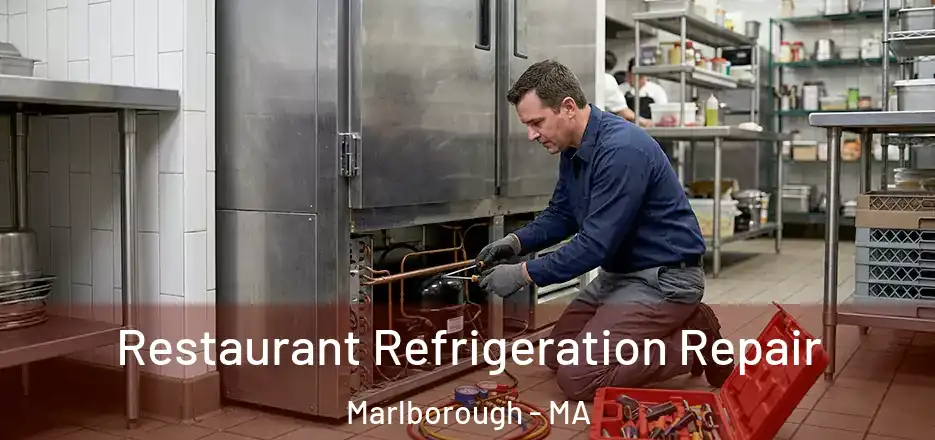 Restaurant Refrigeration Repair Marlborough - MA