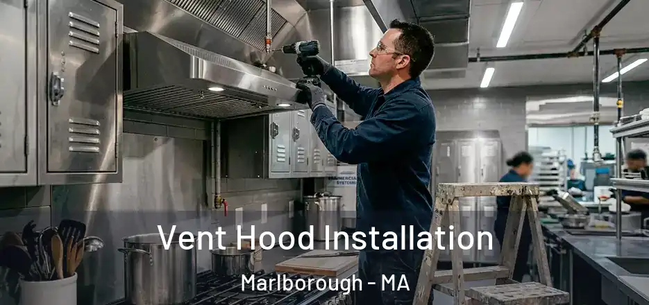 Vent Hood Installation Marlborough - MA