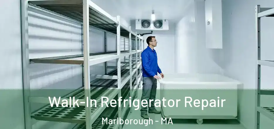 Walk-In Refrigerator Repair Marlborough - MA